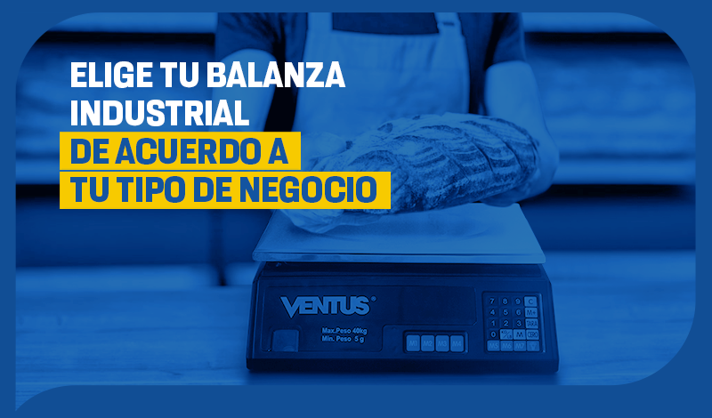 Elige tu balanza industrial de acuerdo a tu tipo de negocio