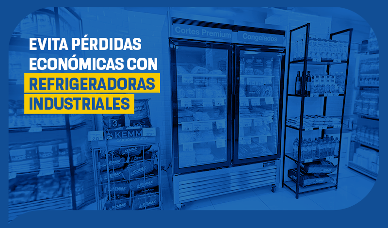 Evita pérdidas económicas con refrigeradoras industriales