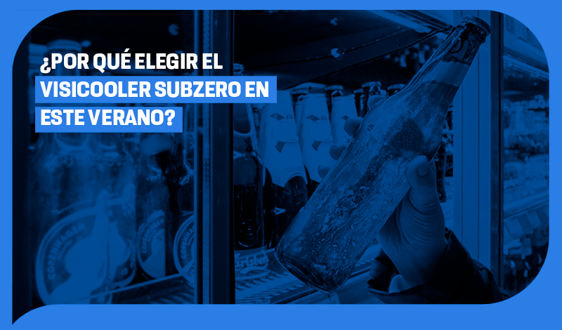 ¿Por qué elegir el visicooler Subzero en este verano?