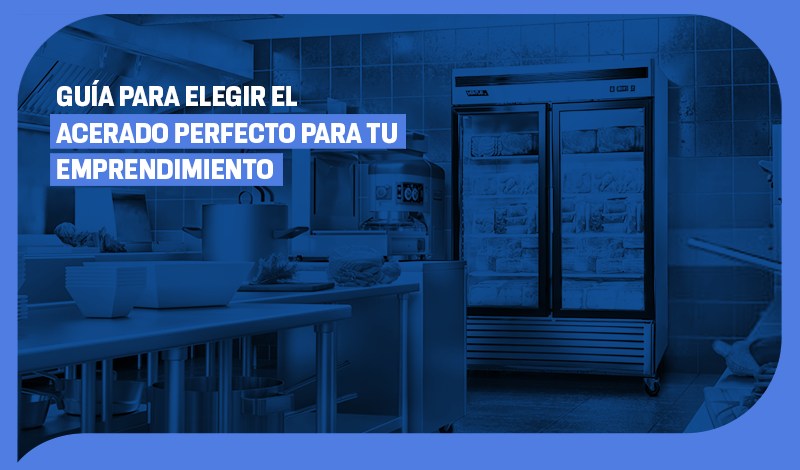 Guía para elegir el acerado perfecto para tu emprendimiento