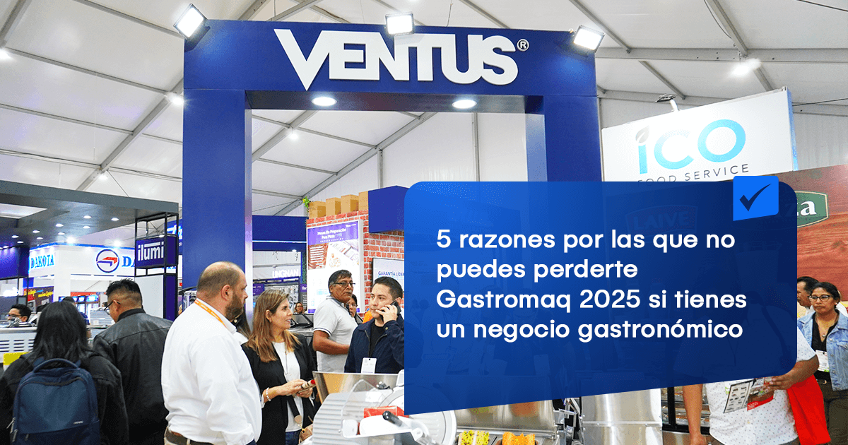 5 razones por las que no puedes perderte Gastromaq 2025 si tienes un negocio gastronómico