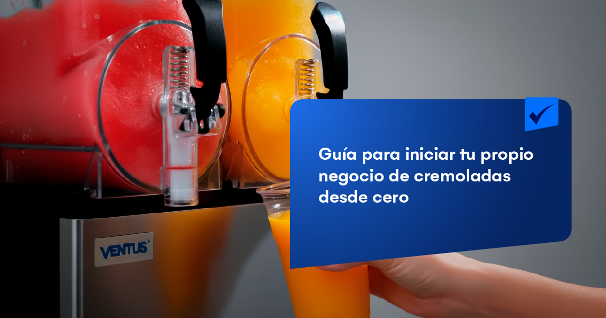Guía para iniciar tu propio negocio de cremoladas desde cero