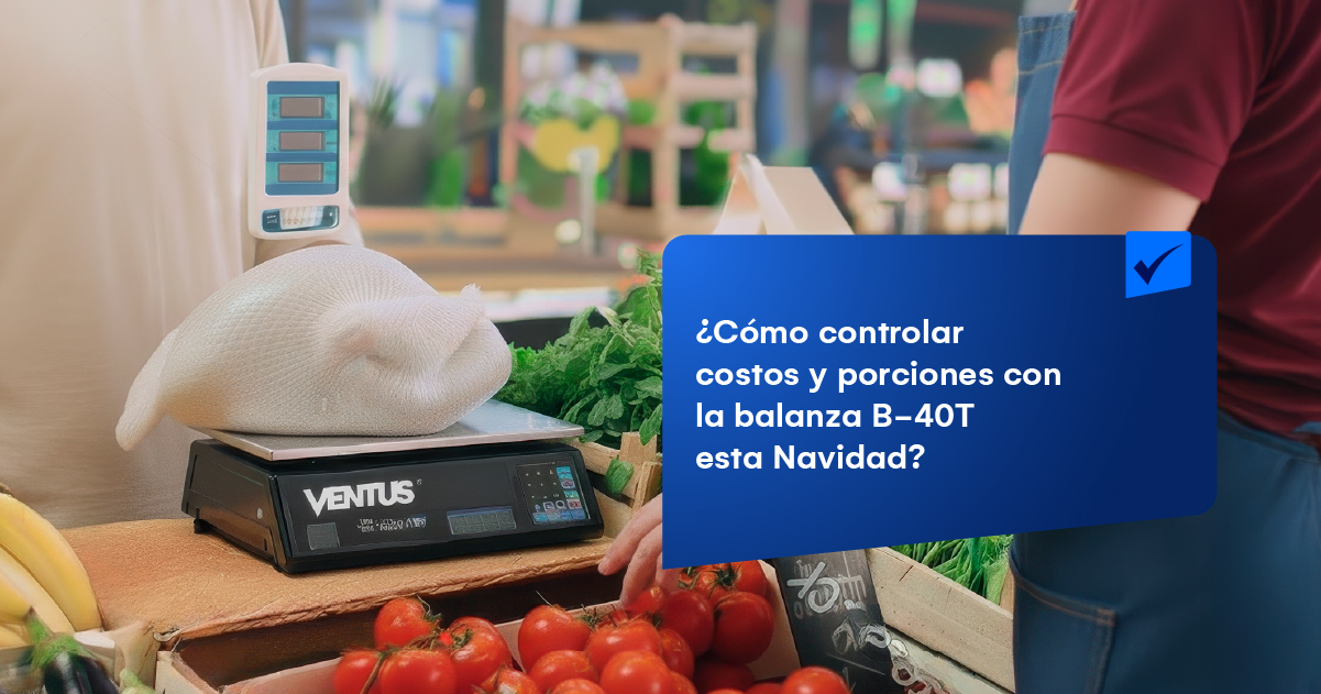 No pierdas dinero esta Navidad: cómo controlar porciones y costos con la balanza B-40T